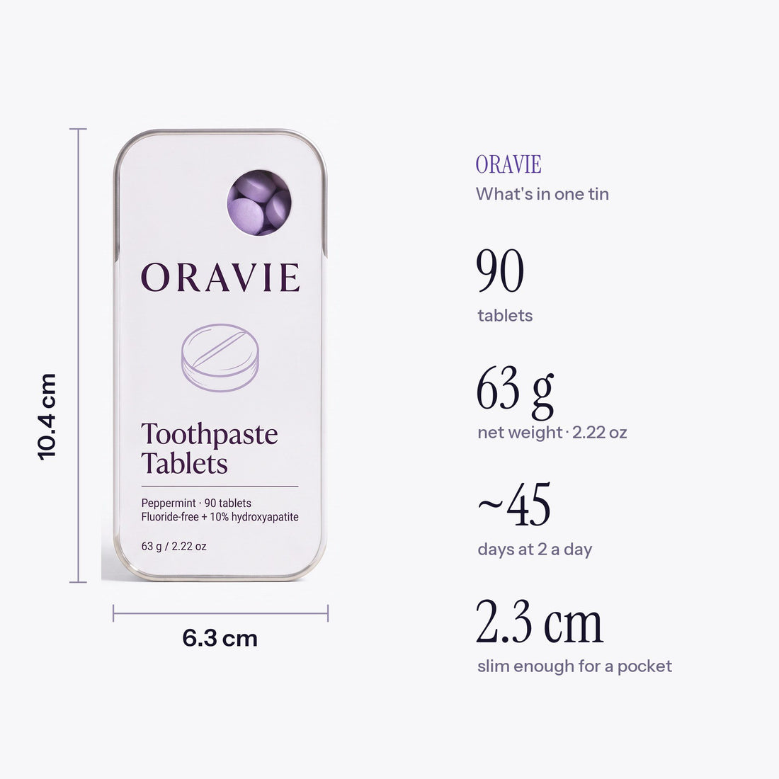 ORAVIE tin size: 10.4 cm tall, 6.3 cm wide, 2.3 cm deep; 90 tablets, 63 g, about 45 days